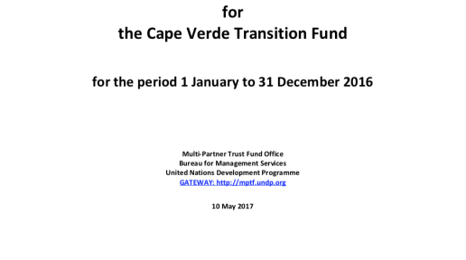 Consolidated Annual Financial Report of the Administrative Agent for the Cape Verde Transition Fund